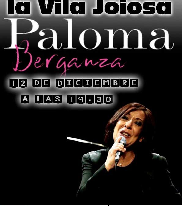 Paloma Berganza el Sábado 12 de Diciembre en Teatre Auditori la Vila Joiosa
