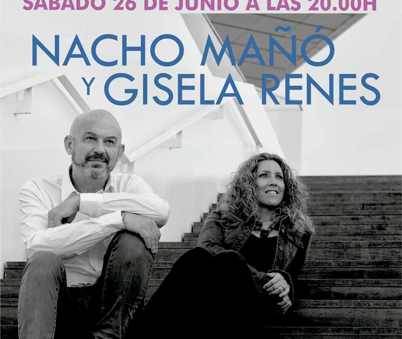 Nacho Mañó y Gisela Renes el 26 de junio en el Auditorio de Torrent a las 20.00h